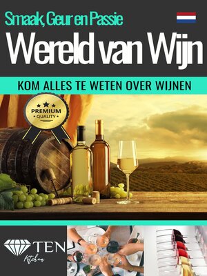 cover image of Wereld van Wijn--Wijn Ebook--Geschiedenis, Productie, Wijntripjes--Wijnrecepten
